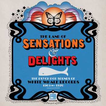 Album Various: The Land Of Sensations & Delights: The Psych Pop Sounds Of White Whale Records 1965-1970