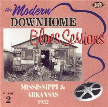 Album Various: The Modern Downhome Blues Sessions Volume 2: Mississippi & Arkansas 1952