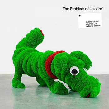 Album Various: The Problem Of Leisure: A Celebration Of Andy Gill & Gang Of Four