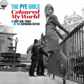 Various: The Pye Girls Coloured My World (32 Brit Girl Tunes Of The Swinging Sixties)
