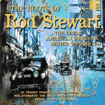 CD Various: The Roots Of Rod Stewart (The Great American Songbook (40's And 50's)) 409014