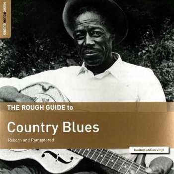 Album Various: The Rough Guide To Country Blues (Reborn And Remastered)