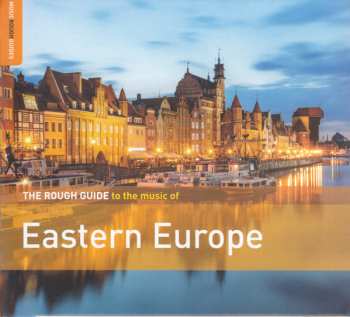 Various: The Rough Guide To The Music Of Eastern Europe