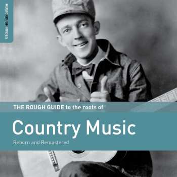 CD Various: The Rough Guide To The Roots Of Country Music (Reborn And Remastered) 521164