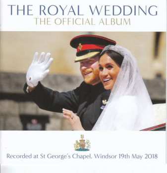 Album Various: The Royal Wedding: The Official Album (Recorded live at St Georges Chapel Windsor 19th May 2018)