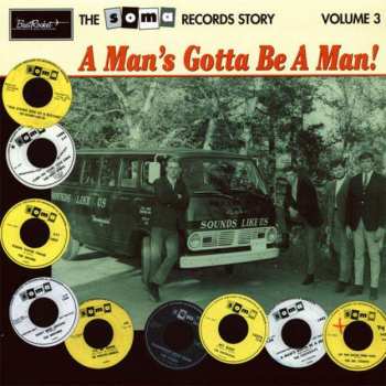 Various: The Soma Records Story Volume 3 (A Man's Gotta Be A Man!)