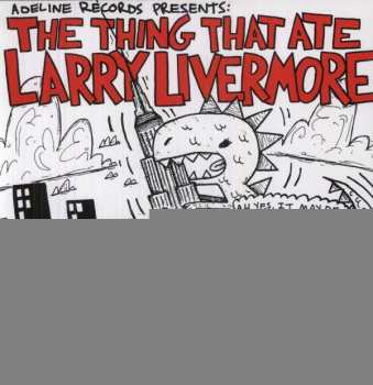 Album Various: The Thing That Ate Larry Livermore