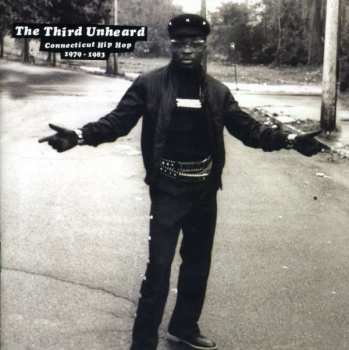 Album Various: The Third Unheard: Connecticut Hip Hop 1979-1983