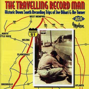 Album Various: The Travelling Record Man: Historic Down South Recording Trips Of Joe Bihari & Ike Turner