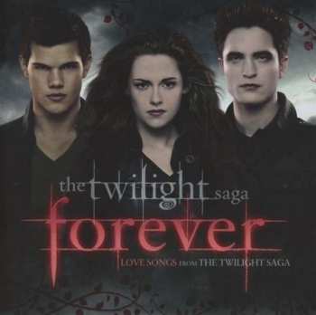 Album Various: The Twilight Saga Forever: Love Songs From The Twilight Saga
