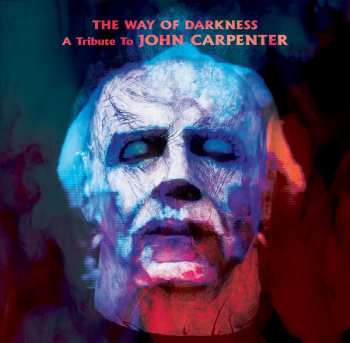 Album Various: The Way Of Darkness (A Tribute To John  Carpenter)