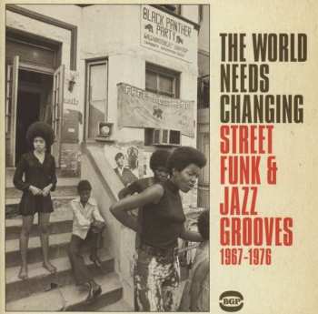 Various: The World Needs Changing - Street Funk & Jazz Grooves 1967-1976
