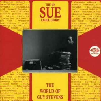 Various: The World Of Guy Stevens (The UK Sue Label Story)