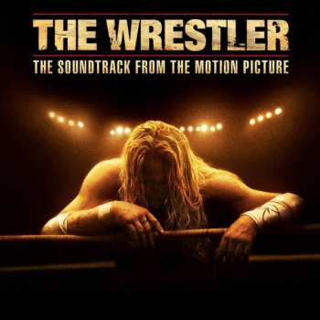 Album Various: The Wrestler (The Soundtrack From The Motion Picture)