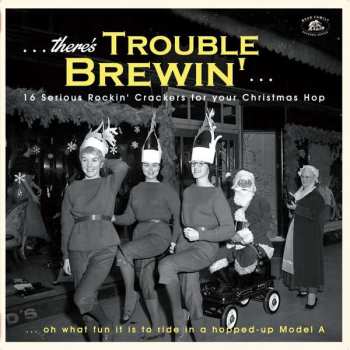 Album Various: There’s Trouble Brewin’... (16 Serious Rockin’ Crackers For Your Christmas Hop)