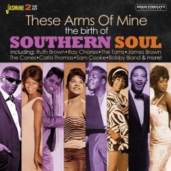 Album Various: These Arms Of Mine - The Birth Of Southern Soul