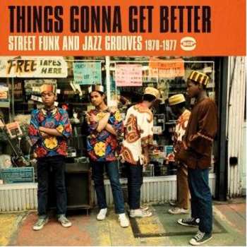 Album Various: Things Gonna Get Better (Street Funk & Jazz Grooves 1970-1977)