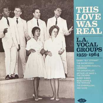 Album Various: This Love Was Real  L.A. Vocal Groups 1959-1964