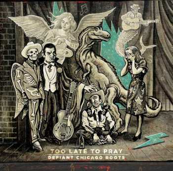 Album Various: Too Late to Pray: Defiant Chicago Roots