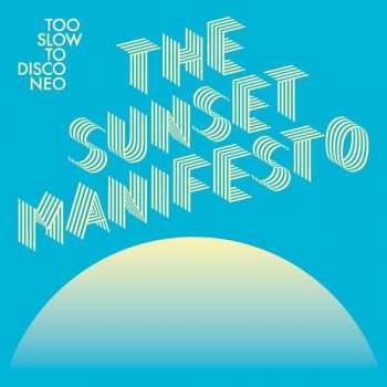 Album Various: Too Slow To Disco Neo (The Sunset Manifesto)
