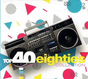 Album Various: Top 40 Eighties (The Ultimate Top 40 Collection)