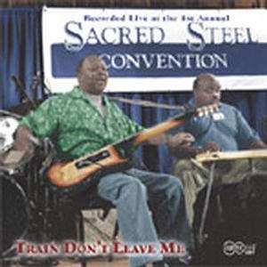 CD Various: Train Don't Leave Me - Recorded Live At The 1st Annual Sacred Steel Convention 418448