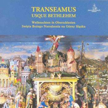 Various: Transeamus Usque Bethlehem - Weihnachten In Oberschlesien