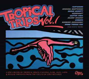 Various: Tropical Trips Vol.1 (Life Is Better In The Tropics)