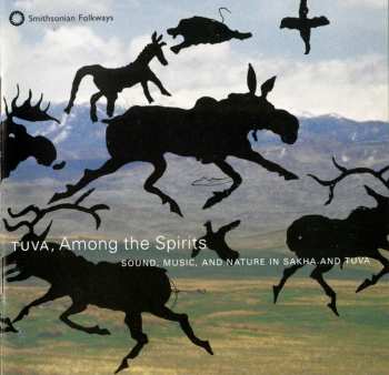 Album Various: Tuva, Among The Spirits - Sound, Music And Nature In Sakha And Tuva