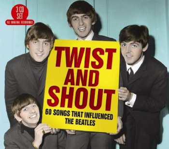 Various: Twist And Shout (60 Songs That Influenced The Beatles)