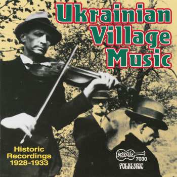 Various: Ukrainian Village Music (Historic Recordings 1928-1933)