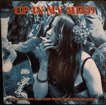 Album Various: Up In My Mind: 15 Fuzzed Out Acid Tabs From The Lysergic Sixties