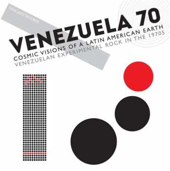 Album Various: Venezuela 70 (Cosmic Visions Of A Latin American Earth: Venezuelan Experimental Rock In The 1970's)