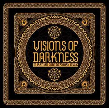 Various: Visions Of Darkness In Iranian Contemporary Music