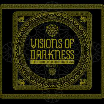 Album Various: Visions Of Darkness (In Iranian Contemporary Music): Volume II