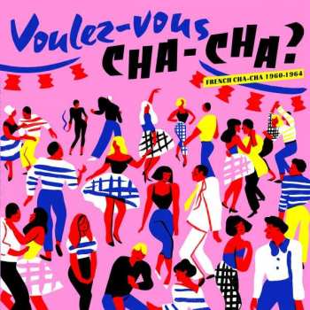 Album Various: Voulez​-Vous Cha-Cha ? French Cha-Cha 1960​-​1964 