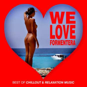 Various: We Love Formentera: Best Of Chillout & Relaxation Music