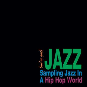 Album Various: (We’ve Got) Jazz - Sampling Jazz In A Hip Hop World
