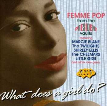 Album Various: What Does A Girl Do? (Femme Pop From The President Vaults)