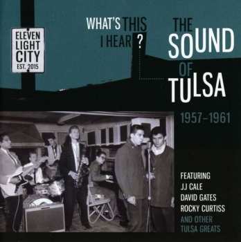 Album Various: What's This I Hear? - The Sound Of Tulsa 1957-1961