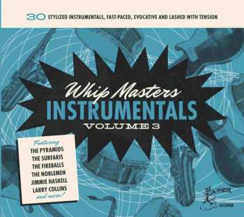 Various: Whip Masters Instrumentals Volume 3 (30 Stylized Instrumentals, Fast-Paced, Evocative And Lashed With Tension)