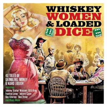 Album Various: Whiskey Women & Loaded Dice (40 Tales of Gambling, Money & Hard Liquor)