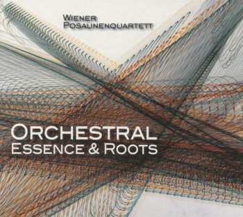 Album Various: Wiener Posaunenquartett - Orchestral Essence & Roots
