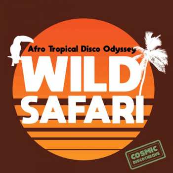 Various: Wild Safari: Afro Tropical Disco Odyssey