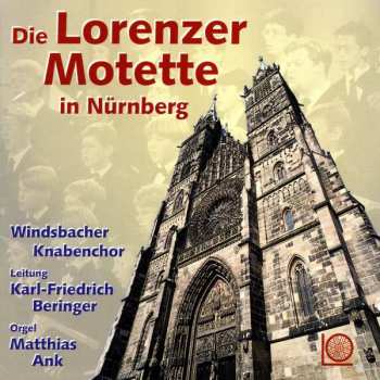 Album Various: Windsbacher Knabenchor - Die Lorenzer Motette