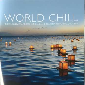 Various: World Chill (Contemporary African, Latin, Asian & Brazilian Flavoured Grooves)
