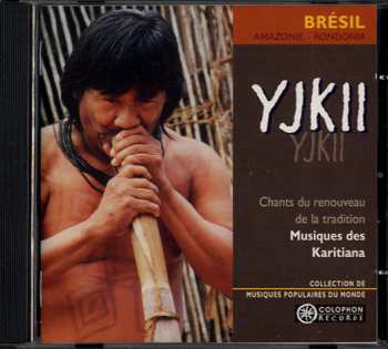 Various: Yjkii - Chants Du Renouveau De La Tradition - Musiques Des Karitiana