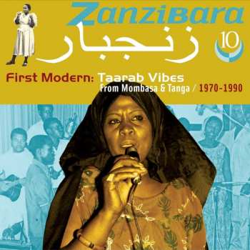 Album Various: زنجبار = Zanzibara 10: First Modern, Taarab Vibes From Mombasa & Tanga, 1970-1990