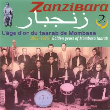 Album Various: زنجبار = Zanzibara 2: 1965-1975 / Golden Years Of Mombasa Taarab
