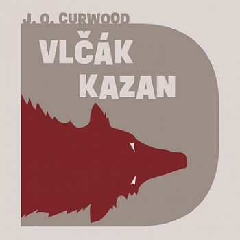 Album Vasil Fridrich: Curwood: Vlčák Kazan